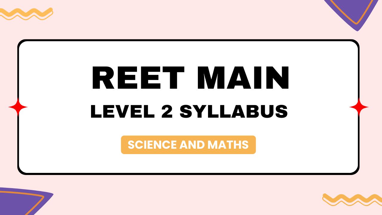 Reet Mains Level 2 Syllabus Science